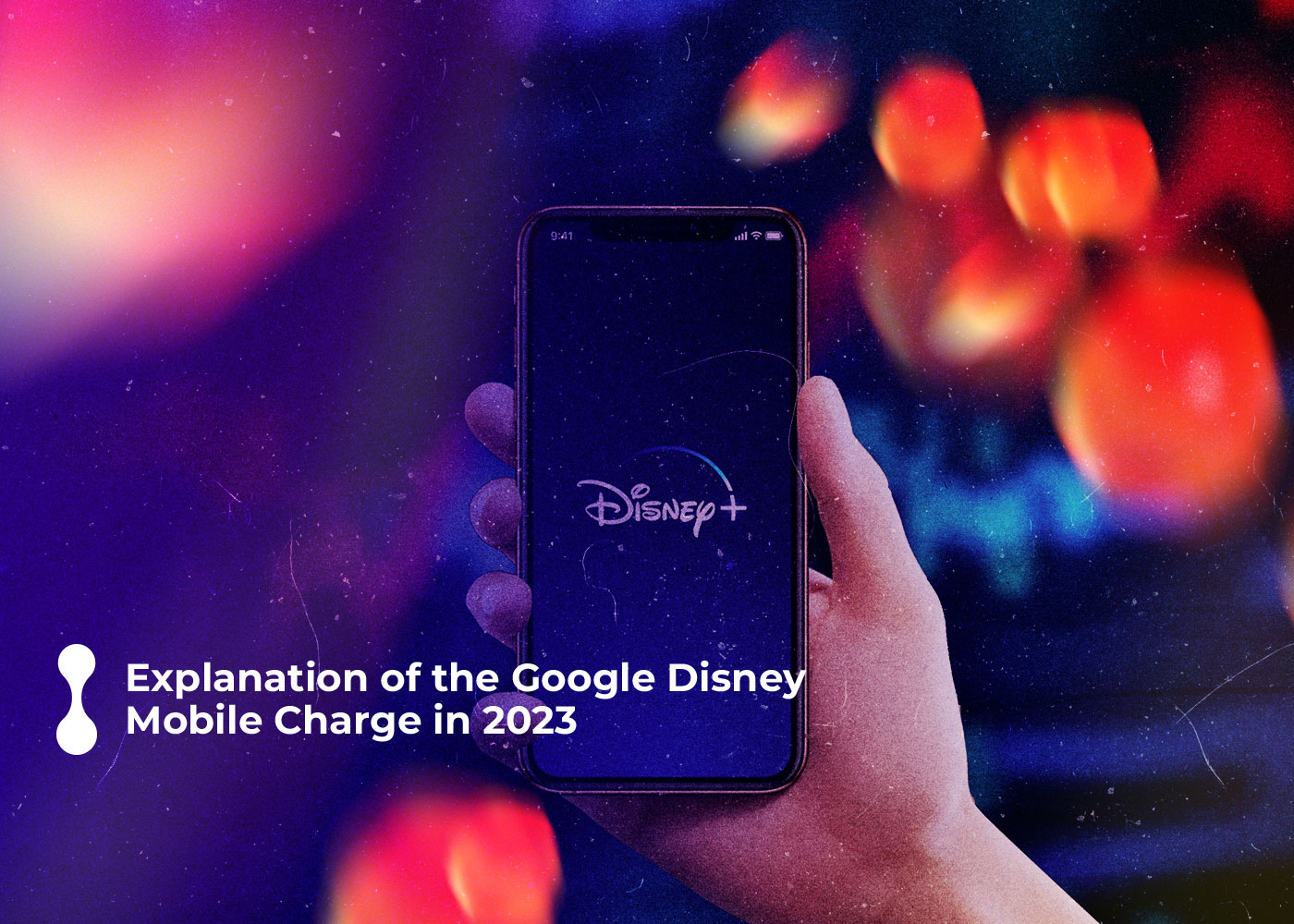 explanation of the google disney mobile charge in 2023