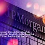 jpmorgan chase co to launch blockchain service in india boosting gift citys trading hub status 2