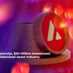 avalanche 50 million investment in tokenized asset industry