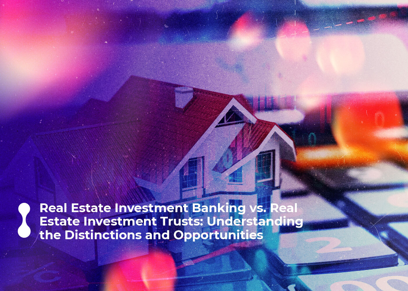 real estate investment banking vs real estate investment trusts understanding the distinctions and opportunities