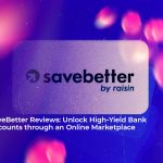savebetter reviews unlock high yield bank accounts through an online marketplace