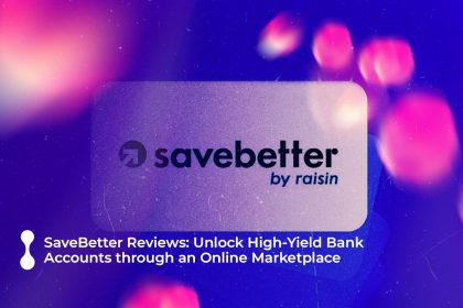 savebetter reviews unlock high yield bank accounts through an online marketplace