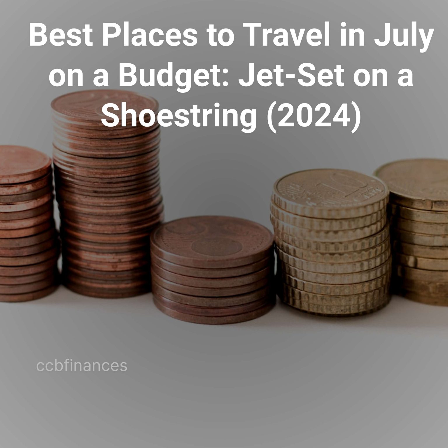 best places to travel in july on a budget jet set on a shoestring 2024 cover