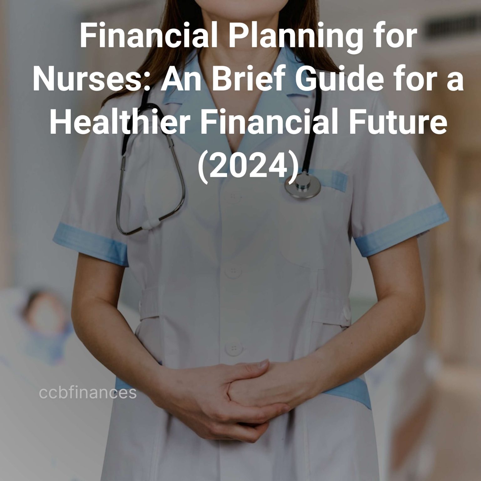 financial planning for nurses an brief guide for a healthier financial future 2024 cover