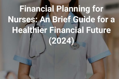 financial planning for nurses an brief guide for a healthier financial future 2024 cover