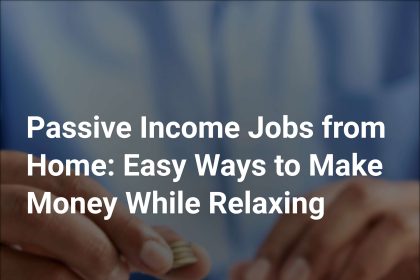 passive income jobs from home easy ways to make money while relaxing cover